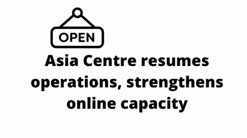 Read more about the article Asia Centre resumes operations, strengthens online capacity