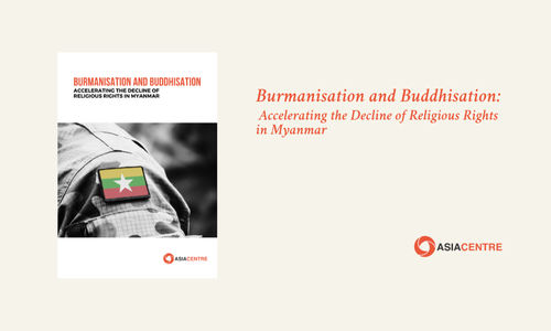Read more about the article Burmanisation and Buddhisation: Accelerating the Decline of Religious Rights in Myanmar