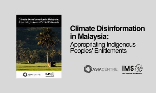 Read more about the article Climate Disinformation in Malaysia: Appropriating Indigenous Peoples’ Entitlements