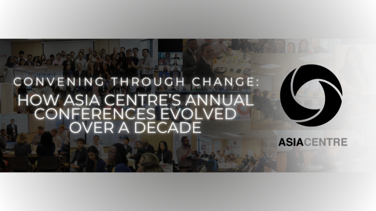 Read more about the article Convening Through Change:  How Asia Centre’s Annual Conferences Evolved Over a Decade